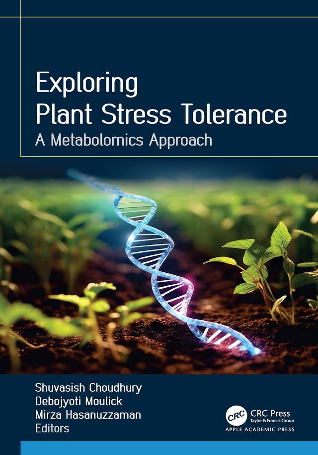 Exploring Plant Stress Tolerance by Debojyoti Moulick, Mirza Hasanuzzaman, Shuvasish Choudhury