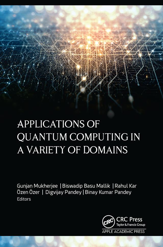Applications of Quantum Computing in a Variety of Domains by Biswadip Basu Mallik, Digvijay Pandey, Gunjan Mukherjee, Özen Özer, Rahul Kar,