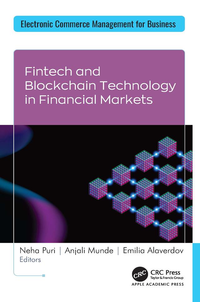 Fintech and Blockchain Technology in Financial Markets by Anjali Munde, Emilia Alaverdov, Neha Puri