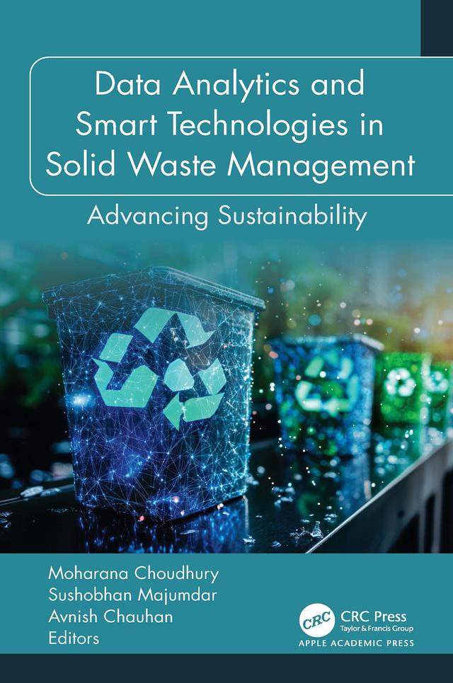 Data Analytics and Smart Technologies in Solid Waste Management by Avnish Chauhan, Moharana Choudhury, Sushobhan Majumdar