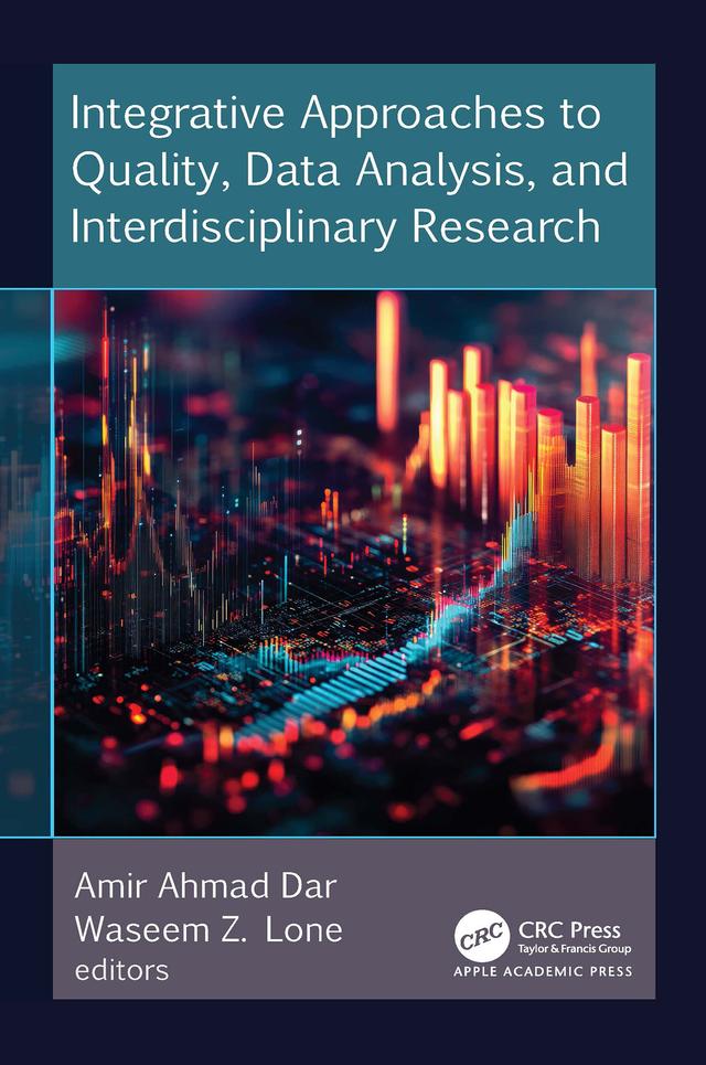 Integrative Approaches to Quality, Data Analysis, and Interdisciplinary Research by Amir Ahmad Dar, Waseem Z. Loan