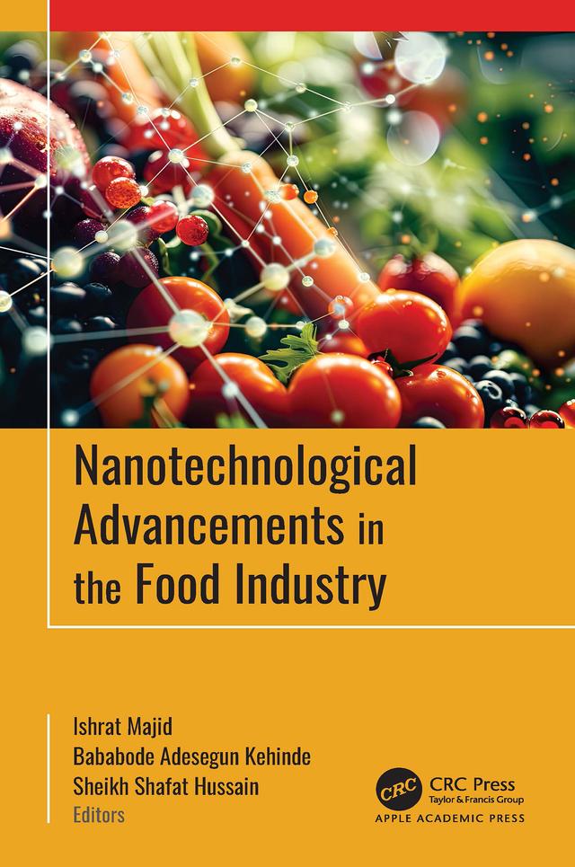 Nanotechnological Advancements in the Food Industry by Bababode Adesegun Kehinde, Ishrat Majid, Sheikh Shafat Hussain