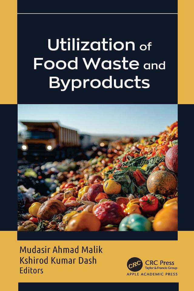 Utilization of Food Waste and Byproducts by Kshirod Kumar Dash, Mudasir Ahmad Malik