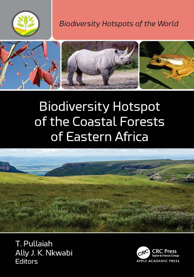 Biodiversity Hotspot of the Coastal Forests of Eastern Africa by Ally J. K. Nkwabi, T. Pullaiah