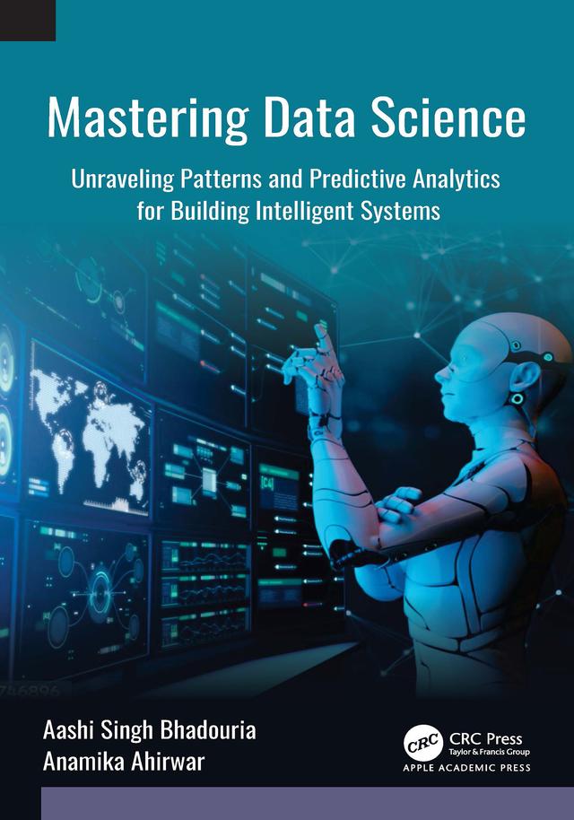 Mastering Data Science by Aashi Singh Bhadouria,, Anamika Ahirwar