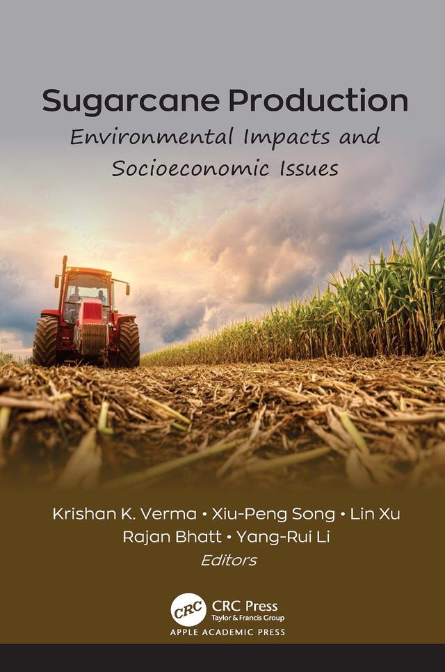 Sugarcane Production by Krishan K. Verma, Lin Xu, Rajan Bhatt, Xiu-Peng Song, Yang-Rui Li