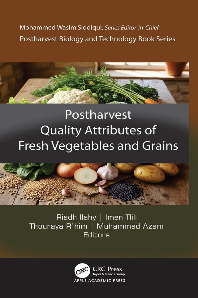 Postharvest Quality Attributes of Fresh Grains and Vegetables by Imen Tlili, Muhammad Azam, Riadh Ilahy, Thouraya R’him