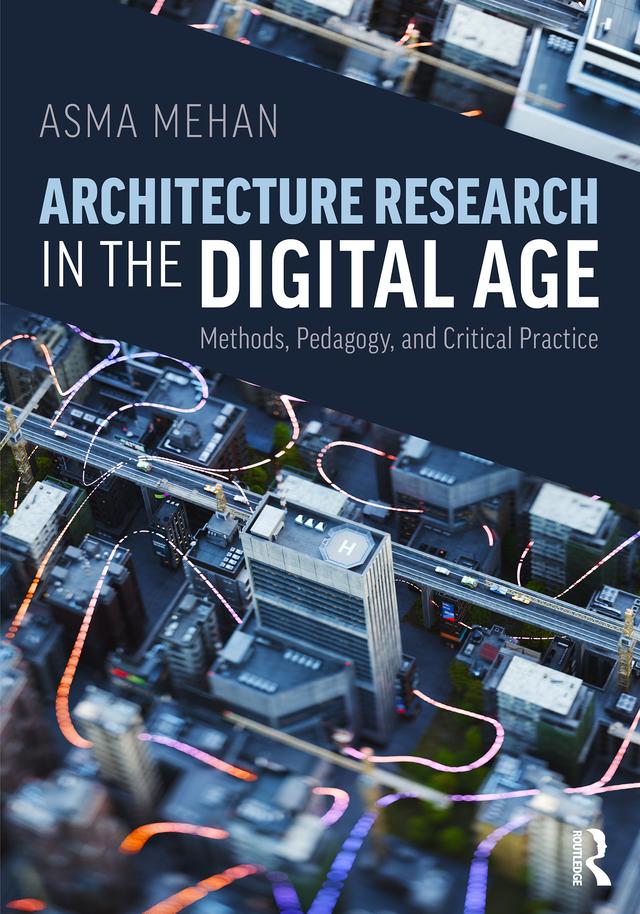 Architecture Research in the Digital Age by Asma Mehan