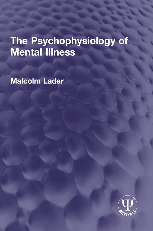 The Psychophysiology of Mental Illness by Malcolm Lader