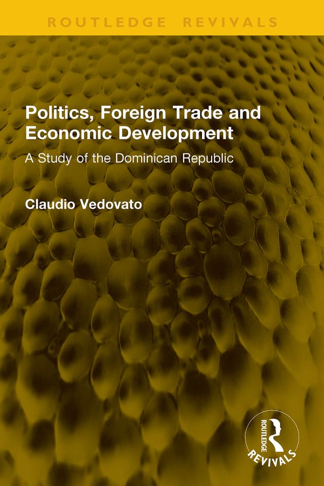 Politics, Foreign Trade and Economic Development by Claudio Vedovato