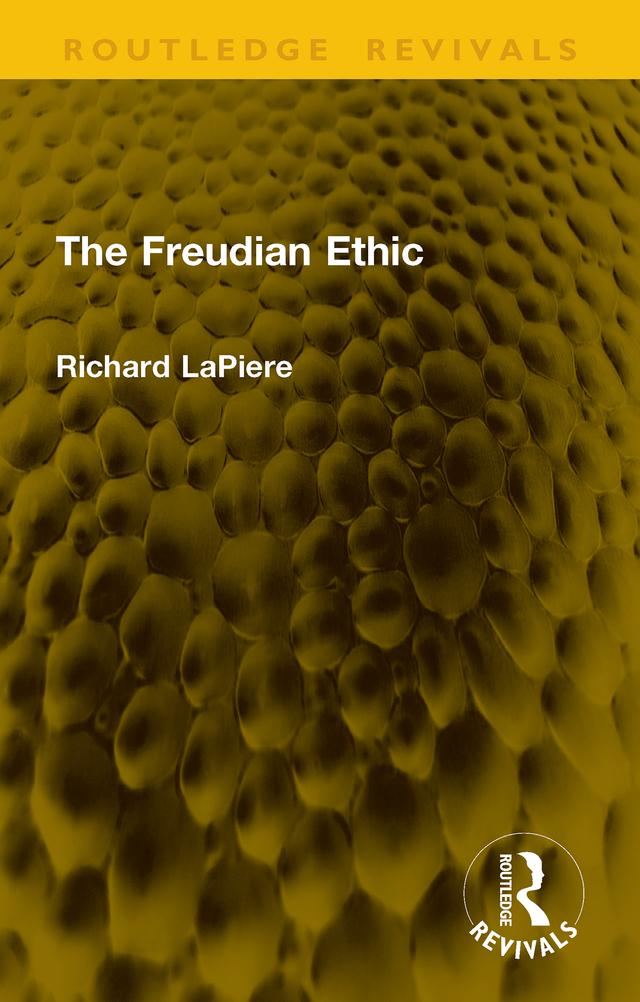 The Freudian Ethic by Richard LaPiere