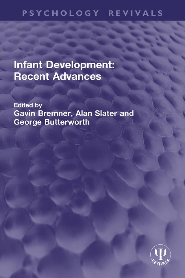 Infant Development: Recent Advances by Alan Slater, Gavin Bremner, George Butterworth