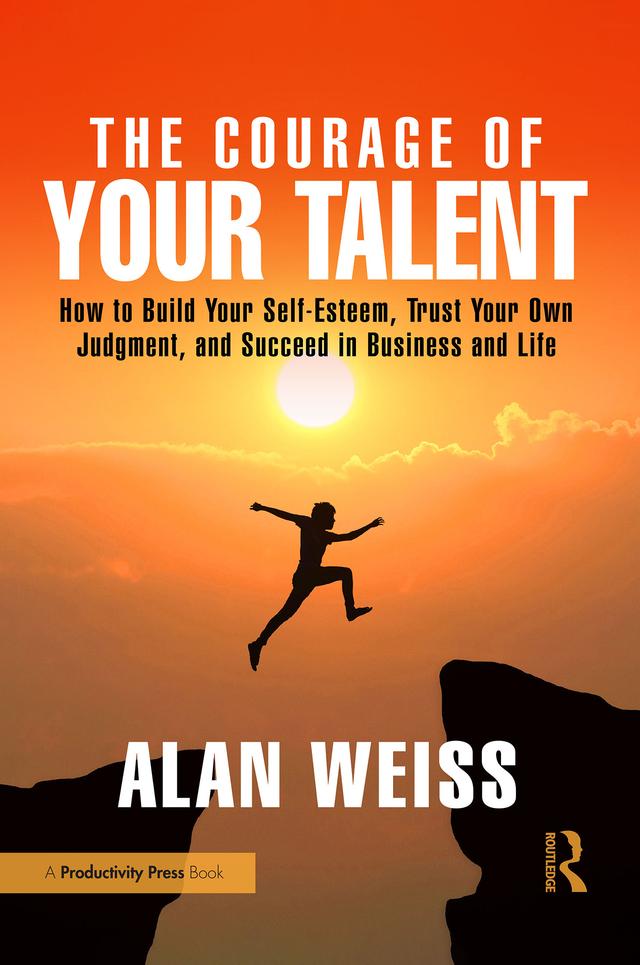The Courage of Your Talent by Alan Weiss