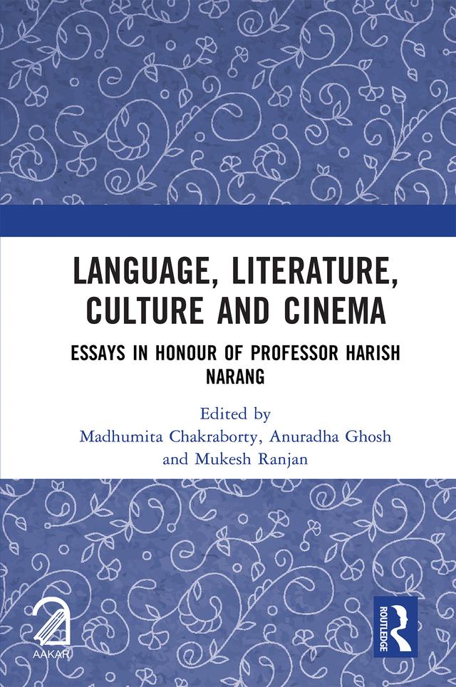 Language, Literature, Culture and Cinema by Anuradha Ghosh, Madhumita Chakraborty, Mukesh Ranjan