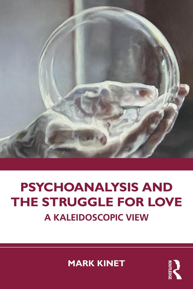 Psychoanalysis and the Struggle for Love by Mark Kinet