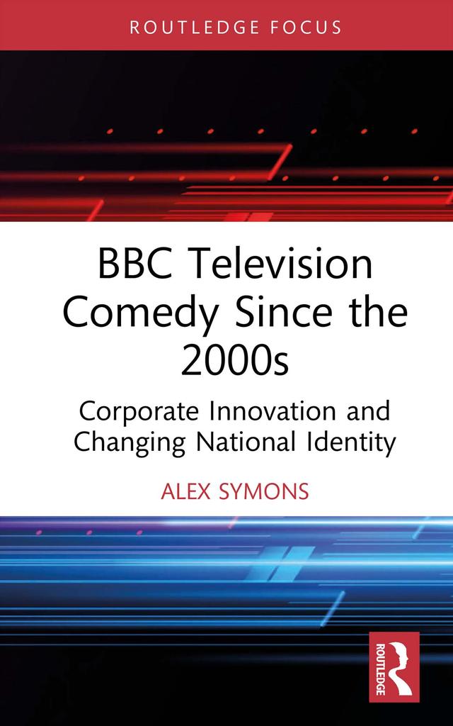 BBC Television Comedy Since the 2000s by Alex Symons
