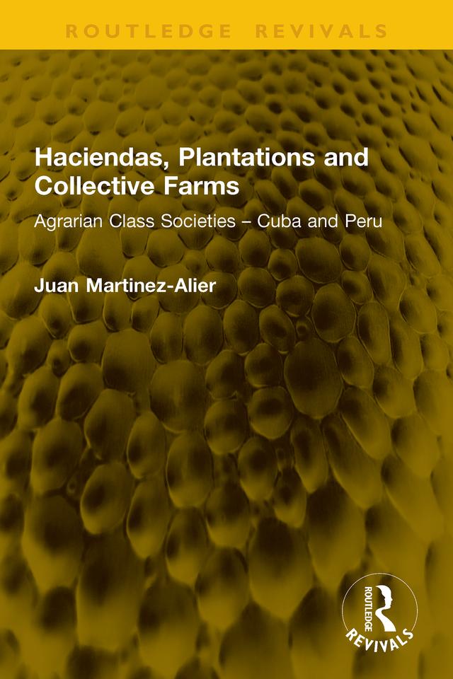 Haciendas, Plantations and Collective Farms by Juan Martinez-Alier