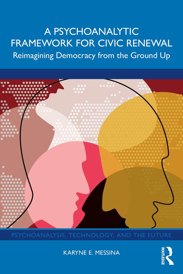 A Psychoanalytic Framework for Civic Renewal by Karyne E. Messina