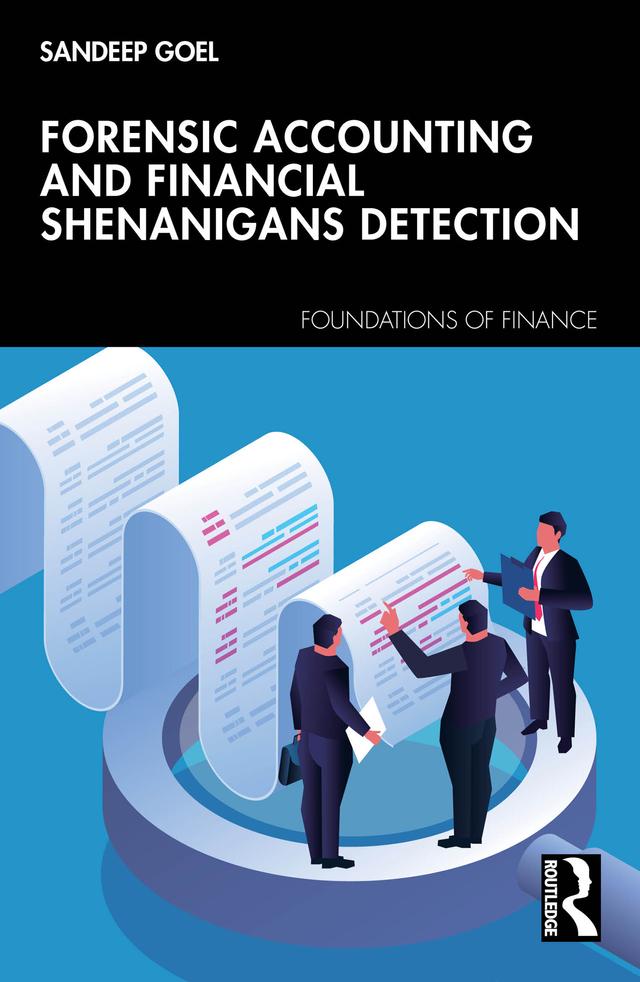 Forensic Accounting and Financial Shenanigans Detection by Sandeep Goel