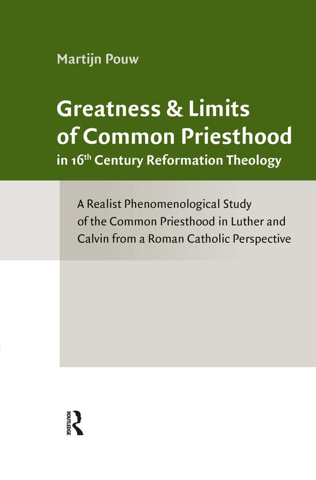 Greatness and Limits of Common Priesthood in 16th Century Reformation Theology by Martijn Pouw