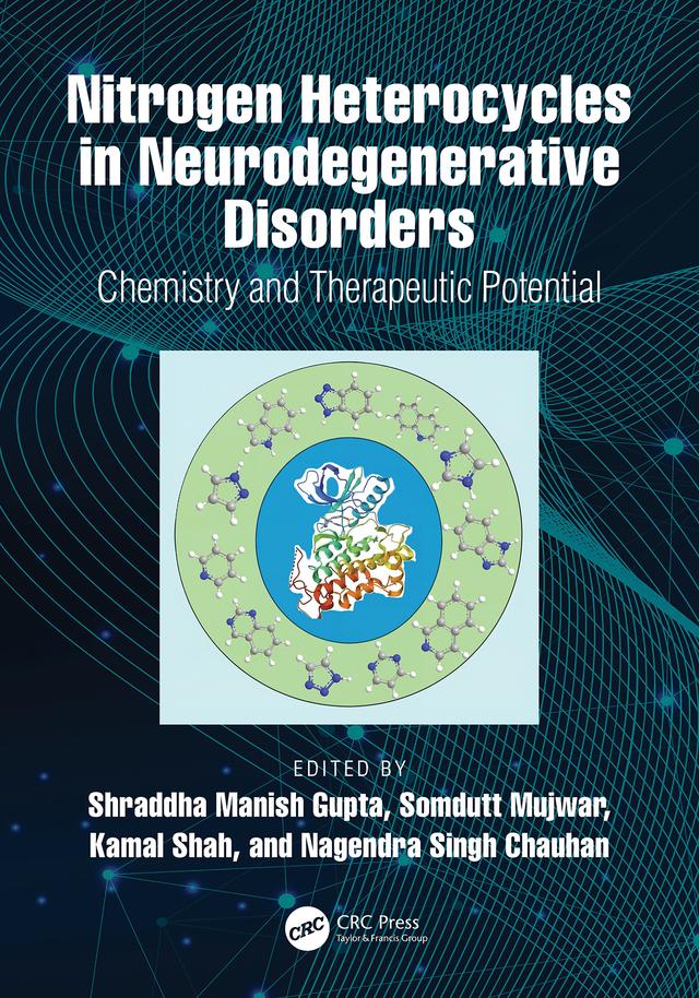 Nitrogen Heterocycles in Neurodegenerative Disorders by Kamal Shah, Nagendra Singh Chauhan, Shraddha Manish Gupta, Somdutt Mujwar
