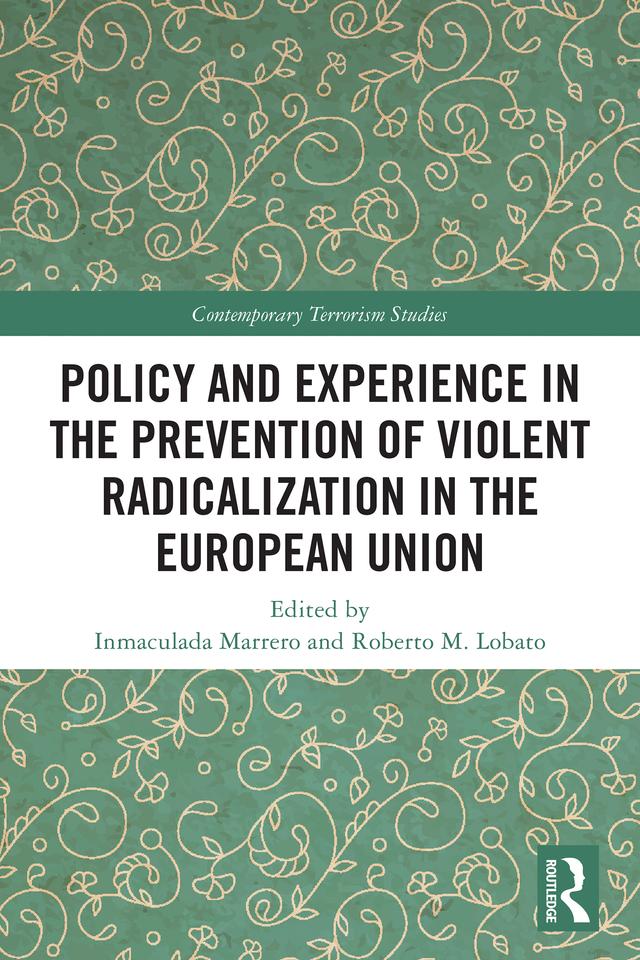 Policy and Experience in the Prevention of Violent Radicalization in the European Union by Inmaculada Marrero, Roberto M. Lobato