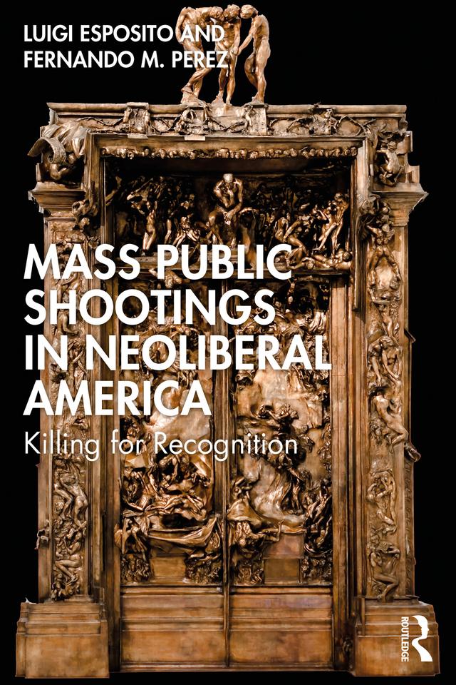 Mass Public Shootings in Neoliberal America by Fernando M. Perez, Luigi Esposito