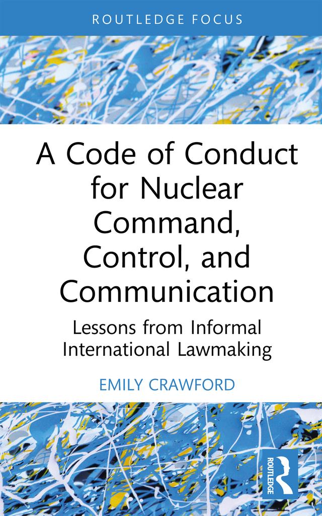 A Code of Conduct for Nuclear Command, Control, and Communication by Emily Crawford