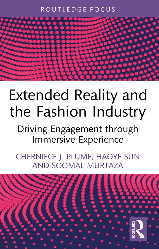 Extended Reality and the Fashion Industry by Cherniece J. Plume, Haoye Sun, Soomal Murtaza