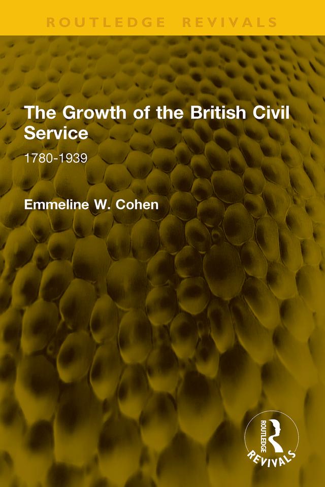 The Growth of the British Civil Service by Emmeline W. Cohen