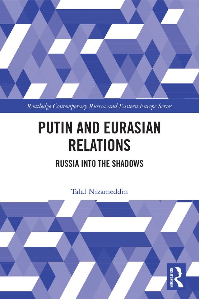 Putin and Eurasian Relations by Talal Nizameddin