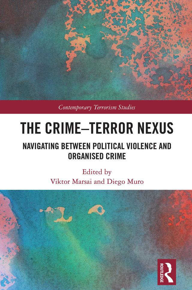 The Crime–Terror Nexus by Diego Muro, Viktor Marsai