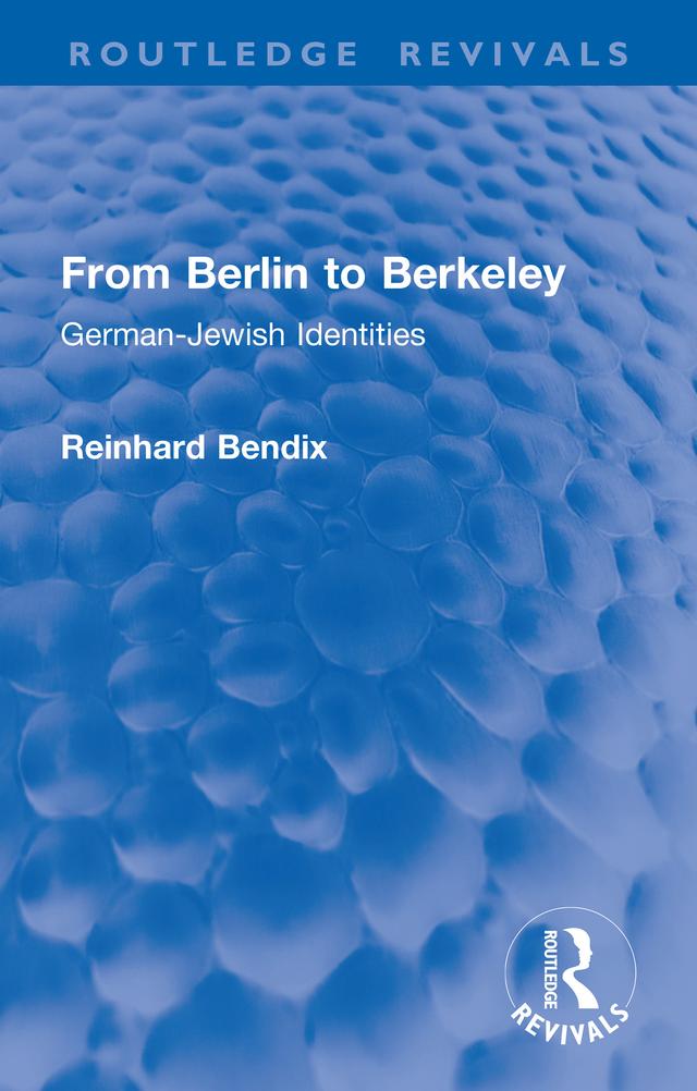 From Berlin to Berkeley by Reinhard Bendix