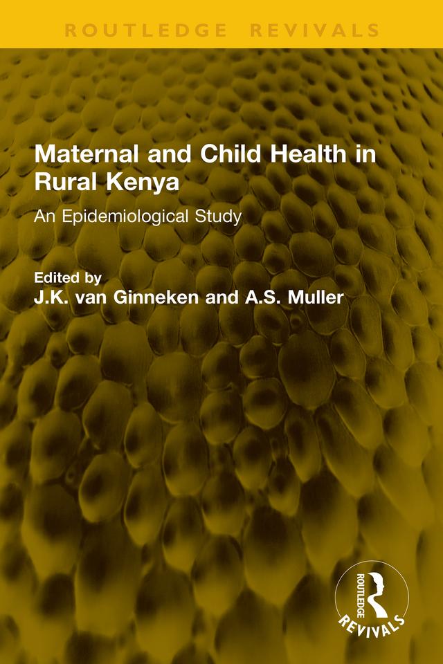 Maternal and Child Health in Rural Kenya by A.S. Muller, J.K. van Ginneken