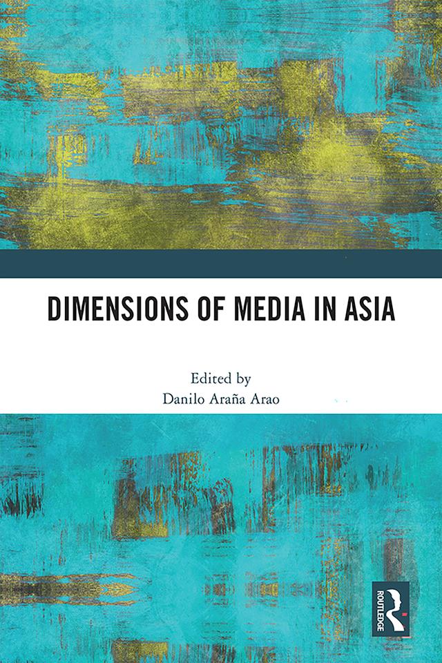 Dimensions of Media in Asia by Danilo Araña Arao