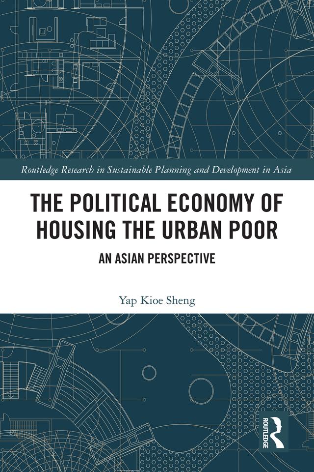 The Political Economy of Housing the Urban Poor by Yap Kioe Sheng