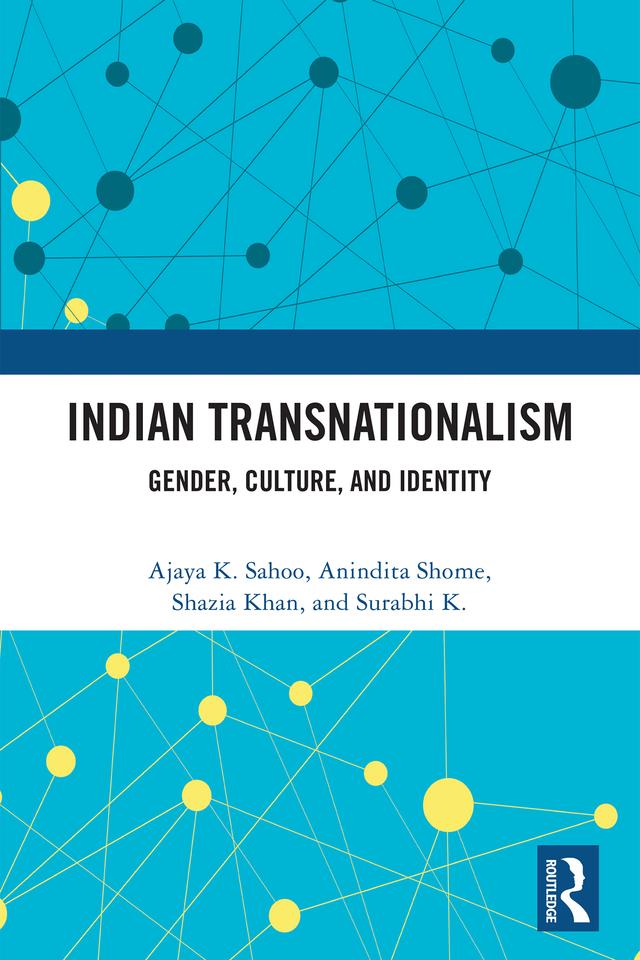 Indian Transnationalism by Ajaya K. Sahoo, Anindita Shome, Shazia Khan, Surabhi K.