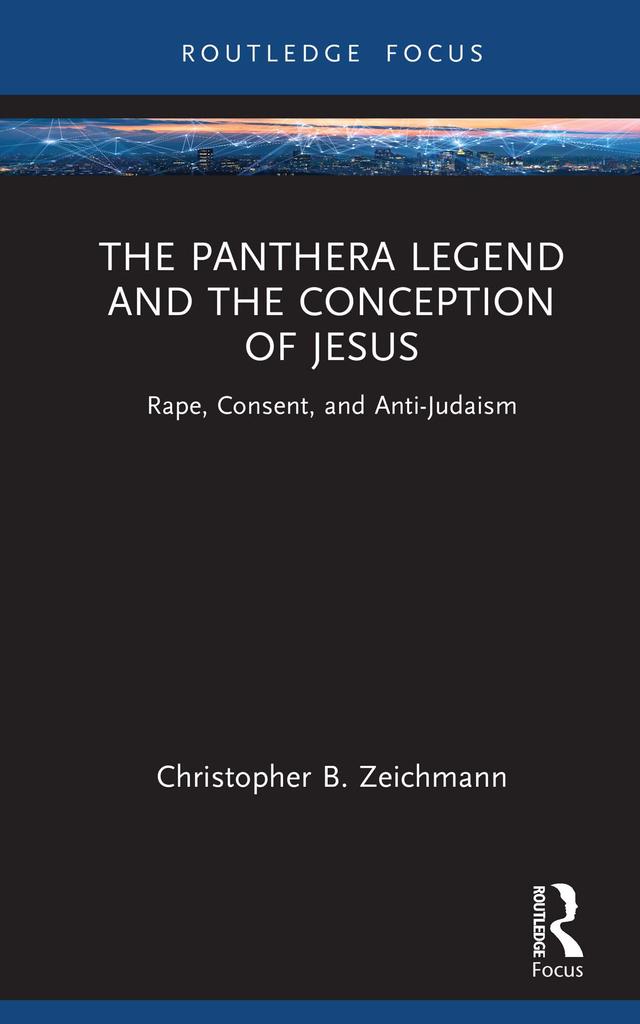 The Panthera Legend and the Conception of Jesus by Christopher B. Zeichmann