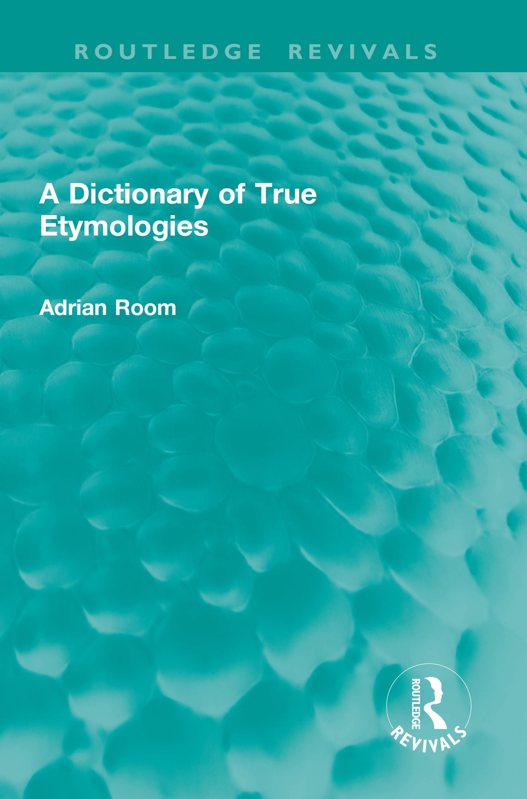 A Dictionary of True Etymologies