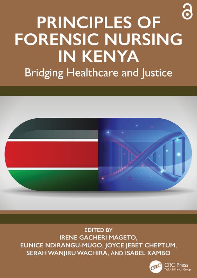 Principles of Forensic Nursing in Kenya by Eunice W. Ndirangu-Mugo, Irene Gacheri Mageto, Isabel Kambo, Joyce Jebet Cheptum, Serah Wanjiru Wachira