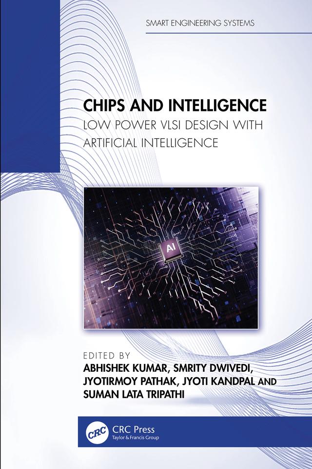 Chips and Intelligence by Jyoti Kandpal, Jyotirmoy Pathak, Kumar Abhishek, Smrity Dwivedi, Suman Lata Tripathi