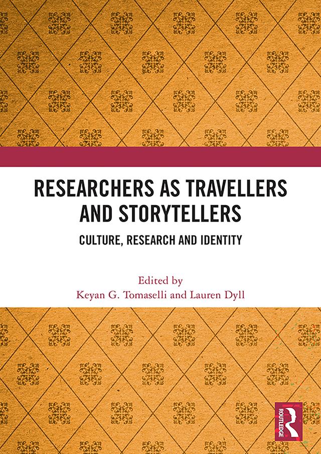 Researchers as Travellers and Storytellers by Keyan G Tomaselli, Lauren Dyll
