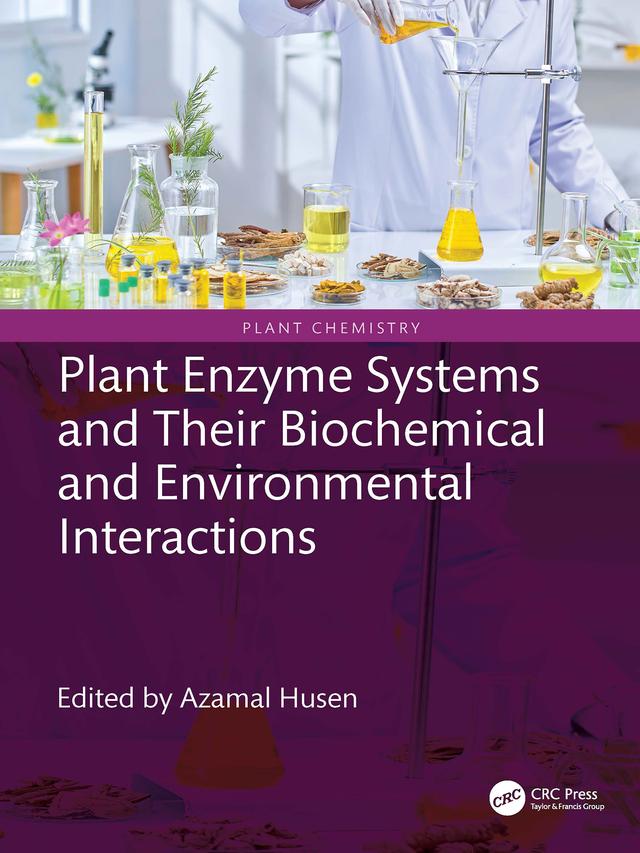 Plant Enzyme Systems and Their Biochemical and Environmental Interactions by Azamal Husen