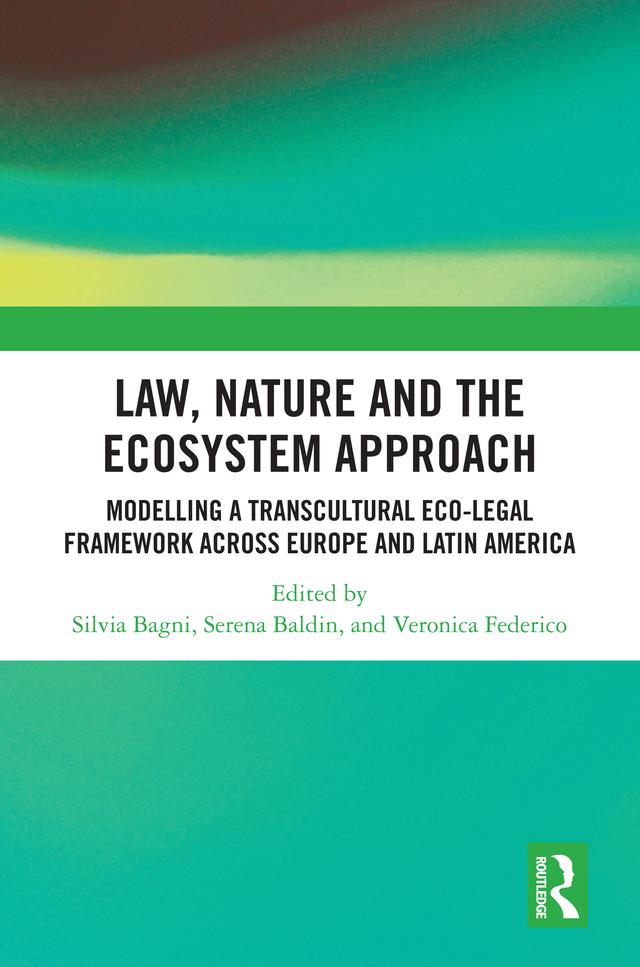 Law, Nature and the Ecosystem Approach by Serena Baldin, Silvia Bagni, Veronica Federico