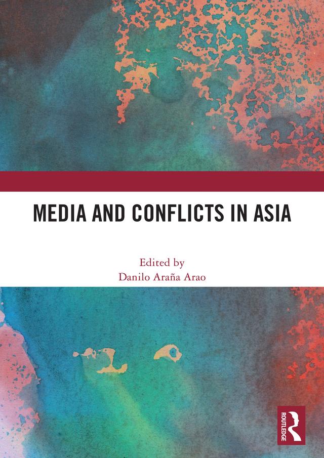 Media and Conflicts in Asia by Danilo Araña Arao