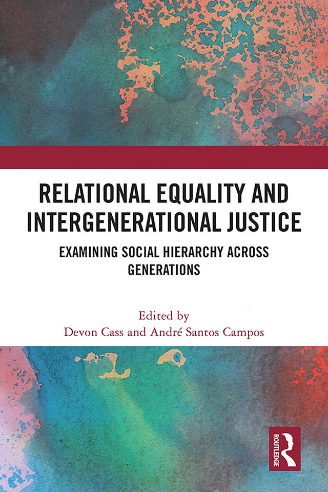 Relational Equality and Intergenerational Justice by André Santos Campos, Devon Cass