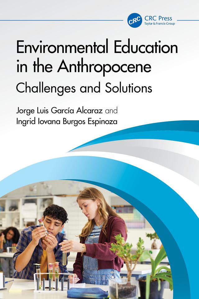 Environmental Education in the Anthropocene by Ingrid Iovana Burgos Espinoza, Jorge Luis García-Alcaraz