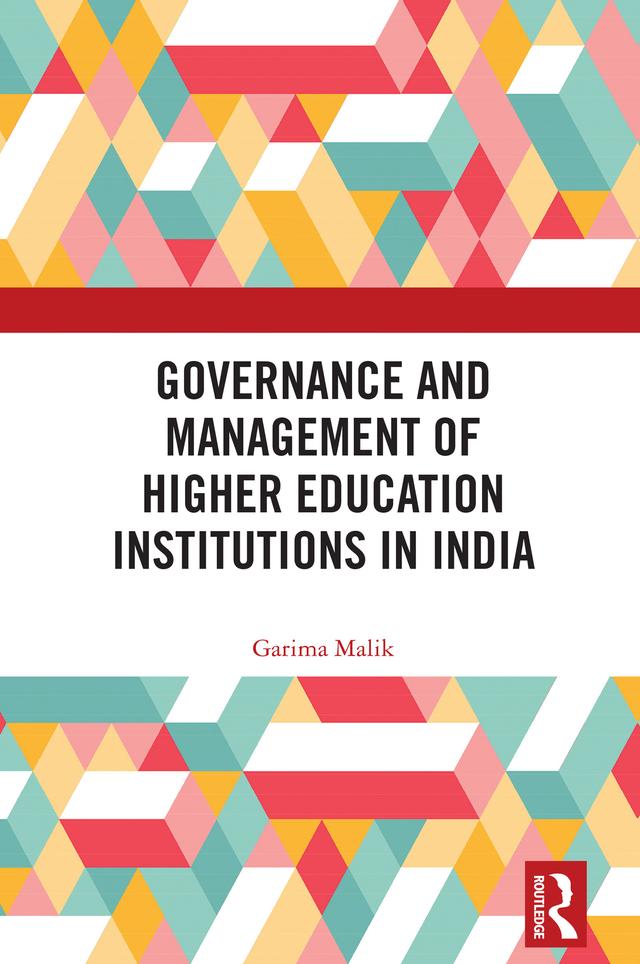 Governance and Management of Higher Education Institutions in India by Garima Malik