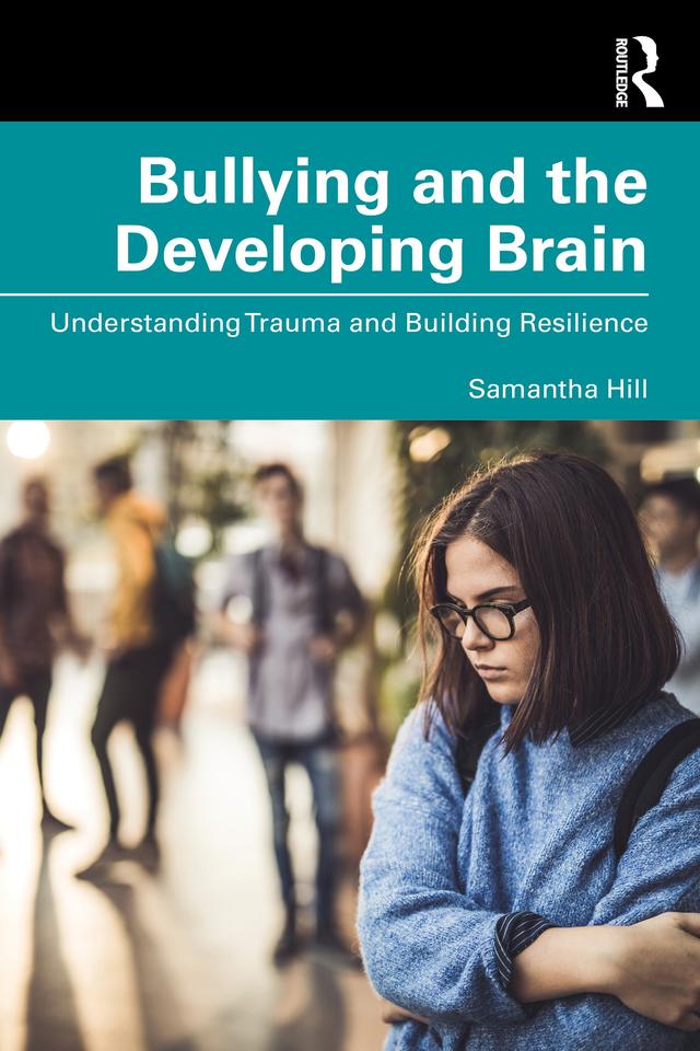 Bullying and the Developing Brain by Samantha Hill