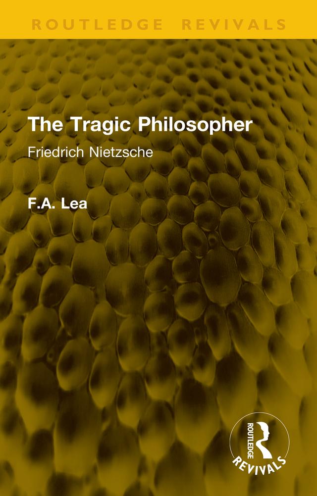 The Tragic Philosopher by F.A. Lea